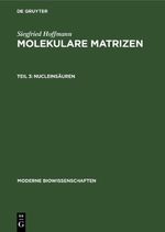 Siegfried Hoffmann: Molekulare Matrizen / Nucleinsäuren Cover des Buches Siegfried Hoffmann: Molekulare Matrizen / Nucleinsäuren (ISBN: 9783112563908)