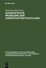 Ausgewählte Probleme der Werkstoffentwicklung Cover des Buches Ausgewählte Probleme der Werkstoffentwicklung (ISBN: 9783112586327)