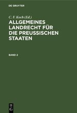 Allgemeines Landrecht für die Preußischen Staaten / Allgemeines Landrecht für die Preußischen Staaten. Band 2 Cover des Buches Allgemeines Landrecht für die Preußischen Staaten / Allgemeines Landrecht für die Preußischen Staaten. Band 2 (ISBN: 9783112603321)