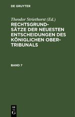 Rechtsgrundsätze der neuesten Entscheidungen des Königlichen Ober-Tribunals / Rechtsgrundsätze der neuesten Entscheidungen des Königlichen Ober-Tribunals. Band 7 Cover des Buches Rechtsgrundsätze der neuesten Entscheidungen des Königlichen Ober-Tribunals / Rechtsgrundsätze der neuesten Entscheidungen des Königlichen Ober-Tribunals. Band 7 (ISBN: 9783112603987)