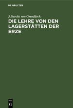 Die Lehre von den Lagerstätten der Erze Cover des Buches Die Lehre von den Lagerstätten der Erze (ISBN: 9783112604540)