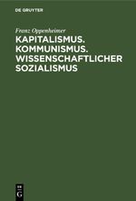 Kapitalismus. Kommunismus. Wissenschaftlicher Sozialismus Cover des Buches Kapitalismus. Kommunismus. Wissenschaftlicher Sozialismus (ISBN: 9783112606407)