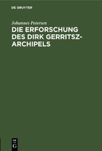 Die Erforschung des Dirk Gerritsz-Archipels Cover des Buches Die Erforschung des Dirk Gerritsz-Archipels (ISBN: 9783112608142)