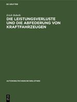 Die Leistungsverluste und die Abfederung von Kraftfahrzeugen Cover des Buches Die Leistungsverluste und die Abfederung von Kraftfahrzeugen (ISBN: 9783112610145)