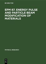 EPM 87. Energy Pulse and Particle Beam Modification of Materials Cover des Buches EPM 87. Energy Pulse and Particle Beam Modification of Materials (ISBN: 9783112611197)