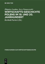 Wirtschaftsgeschichte Polens im 19. und 20. Jahrhundert Cover des Buches Wirtschaftsgeschichte Polens im 19. und 20. Jahrhundert (ISBN: 9783112614792)
