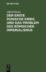 Der erste Punische Krieg und das Problem des römischen Imperialismus Cover des Buches Der erste Punische Krieg und das Problem des römischen Imperialismus (ISBN: 9783112617113)