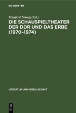 Die Schauspieltheater der DDR und das Erbe (1970–1974) Cover des Buches Die Schauspieltheater der DDR und das Erbe (1970–1974) (ISBN: 9783112617250)