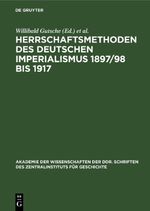 Herrschaftsmethoden des deutschen Imperialismus 1897/98 bis 1917 Cover des Buches Herrschaftsmethoden des deutschen Imperialismus 1897/98 bis 1917 (ISBN: 9783112617519)