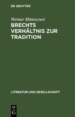 Brechts Verhältnis zur Tradition Cover des Buches Brechts Verhältnis zur Tradition (ISBN: 9783112618639)