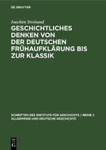 Geschichtliches Denken von der deutschen Frühaufklärung bis zur Klassik Cover des Buches Geschichtliches Denken von der deutschen Frühaufklärung bis zur Klassik (ISBN: 9783112621318)