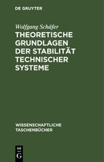 Theoretische Grundlagen der Stabilität technischer Systeme Cover des Buches Theoretische Grundlagen der Stabilität technischer Systeme (ISBN: 9783112621530)