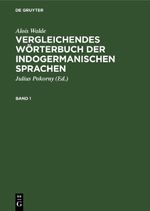 Alois Walde: Vergleichendes Wörterbuch der indogermanischen Sprachen / Alois Walde: Vergleichendes Wörterbuch der indogermanischen Sprachen. Band 1 Cover des Buches Alois Walde: Vergleichendes Wörterbuch der indogermanischen Sprachen / Alois Walde: Vergleichendes Wörterbuch der indogermanischen Sprachen. Band 1 (ISBN: 9783112623411)