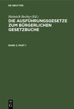 Die Ausführungsgesetze zum Bürgerlichen Gesetzbuche / Die Ausführungsgesetze zum Bürgerlichen Gesetzbuche. Band 2 Cover des Buches Die Ausführungsgesetze zum Bürgerlichen Gesetzbuche / Die Ausführungsgesetze zum Bürgerlichen Gesetzbuche. Band 2 (ISBN: 9783112623534)
