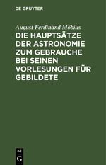 Die Hauptsätze der Astronomie zum Gebrauche bei seinen Vorlesungen für Gebildete Cover des Buches Die Hauptsätze der Astronomie zum Gebrauche bei seinen Vorlesungen für Gebildete (ISBN: 9783112624111)
