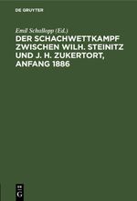 Der Schachwettkampf zwischen Wilh. Steinitz und J. H. Zukertort, Anfang 1886 Cover des Buches Der Schachwettkampf zwischen Wilh. Steinitz und J. H. Zukertort, Anfang 1886 (ISBN: 9783112624494)