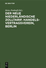 Der neue niederländische Zolltarif. Handelsvertragsverein, Berlin Cover des Buches Der neue niederländische Zolltarif. Handelsvertragsverein, Berlin (ISBN: 9783112627891)