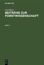 Carl Heyer: Beiträge zur Forstwissenschaft / Carl Heyer: Beiträge zur Forstwissenschaft. Heft 2 Cover des Buches Carl Heyer: Beiträge zur Forstwissenschaft / Carl Heyer: Beiträge zur Forstwissenschaft. Heft 2 (ISBN: 9783112631539)