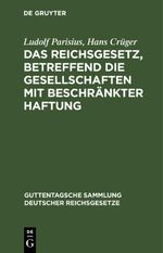 Das Reichsgesetz, betreffend die Gesellschaften mit beschränkter Haftung Cover des Buches Das Reichsgesetz, betreffend die Gesellschaften mit beschränkter Haftung (ISBN: 9783112631669)