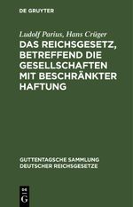 Das Reichsgesetz, betreffend die Gesellschaften mit beschränkter Haftung Cover des Buches Das Reichsgesetz, betreffend die Gesellschaften mit beschränkter Haftung (ISBN: 9783112631683)