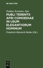 Publi Terentii Afri Comoediae in usum elegantiorum hominum Cover des Buches Publi Terentii Afri Comoediae in usum elegantiorum hominum (ISBN: 9783112632475)