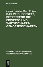 Das Reichsgesetz, betreffend die Erwerbs und Wirthschaftsgenossenschaften Cover des Buches Das Reichsgesetz, betreffend die Erwerbs und Wirthschaftsgenossenschaften (ISBN: 9783112634448)