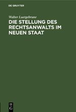 Die Stellung des Rechtsanwalts im neuen Staat Cover des Buches Die Stellung des Rechtsanwalts im neuen Staat (ISBN: 9783112634646)