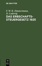 Das Erbschaftssteuergesetz 1925 Cover des Buches Das Erbschaftssteuergesetz 1925 (ISBN: 9783112634783)