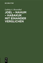 Joel – Nahum – Habakuk mit einander verglichen Cover des Buches Joel – Nahum – Habakuk mit einander verglichen (ISBN: 9783112634875)