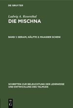 Ludwig A. Rosenthal: Die Mischna / Seraim, Hälfte 2: Maasser scheni Cover des Buches Ludwig A. Rosenthal: Die Mischna / Seraim, Hälfte 2: Maasser scheni (ISBN: 9783112634974)