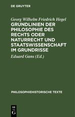 Grundlinien der Philosophie des Rechts oder Naturrecht und Staatswissenschaft im Grundrisse Cover des Buches Grundlinien der Philosophie des Rechts oder Naturrecht und Staatswissenschaft im Grundrisse (ISBN: 9783112642306)