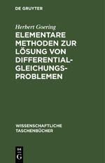 Elementare Methoden zur Lösung von Differentialgleichungsproblemen Cover des Buches Elementare Methoden zur Lösung von Differentialgleichungsproblemen (ISBN: 9783112643655)