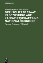 Der isolierte Staat in Beziehung auf Landwirtschaft und Nationalökonomie Cover des Buches Der isolierte Staat in Beziehung auf Landwirtschaft und Nationalökonomie (ISBN: 9783112646342)