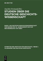 Studien über die deutsche Geschichtswissenschaft / Die deutsche Geschichtswissenschaft vom Beginn des 19. Jahrhunderts bis zur Reichseinigung von oben Cover des Buches Studien über die deutsche Geschichtswissenschaft / Die deutsche Geschichtswissenschaft vom Beginn des 19. Jahrhunderts bis zur Reichseinigung von oben (ISBN: 9783112649169)