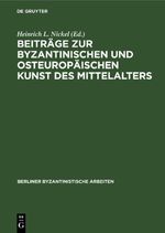 Beiträge zur Byzantinischen und osteuropäischen Kunst des Mittelalters Cover des Buches Beiträge zur Byzantinischen und osteuropäischen Kunst des Mittelalters (ISBN: 9783112651407)