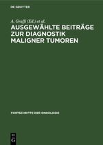 Ausgewählte Beiträge zur Diagnostik maligner Tumoren Cover des Buches Ausgewählte Beiträge zur Diagnostik maligner Tumoren (ISBN: 9783112651483)