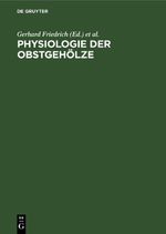 Physiologie der Obstgehölze Cover des Buches Physiologie der Obstgehölze (ISBN: 9783112651711)