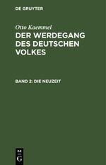 Otto Kaemmel: Der Werdegang des deutschen Volkes / Die Neuzeit Cover des Buches Otto Kaemmel: Der Werdegang des deutschen Volkes / Die Neuzeit (ISBN: 9783112659557)