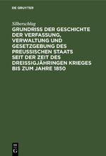 Grundriß der Geschichte der Verfassung, Verwaltung und Gesetzgebung des Preußischen Staats seit der Zeit des dreißigjähringen Krieges bis zum Jahre 1850 Cover des Buches Grundriß der Geschichte der Verfassung, Verwaltung und Gesetzgebung des Preußischen Staats seit der Zeit des dreißigjähringen Krieges bis zum Jahre 1850 (ISBN: 9783112659939)