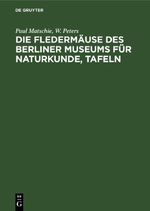 Die Fledermäuse des Berliner Museums für Naturkunde, Tafeln Cover des Buches Die Fledermäuse des Berliner Museums für Naturkunde, Tafeln (ISBN: 9783112660096)