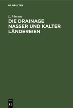 Die Drainage nasser und kalter Ländereien Cover des Buches Die Drainage nasser und kalter Ländereien (ISBN: 9783112660256)