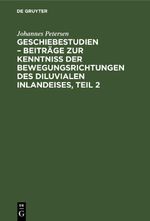 Geschiebestudien – Beiträge zur Kenntniss der Bewegungsrichtungen des diluvialen Inlandeises, Teil 2 Cover des Buches Geschiebestudien – Beiträge zur Kenntniss der Bewegungsrichtungen des diluvialen Inlandeises, Teil 2 (ISBN: 9783112660973)