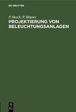 Projektierung von Beleuchtungsanlagen Cover des Buches Projektierung von Beleuchtungsanlagen (ISBN: 9783112661055)