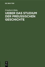 Ueber das Studium der preußischen Geschichte Cover des Buches Ueber das Studium der preußischen Geschichte (ISBN: 9783112662557)