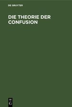 Die Theorie der Confusion Cover des Buches Die Theorie der Confusion (ISBN: 9783112662830)
