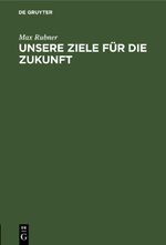 Unsere Ziele für die Zukunft Cover des Buches Unsere Ziele für die Zukunft (ISBN: 9783112663271)