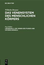 Wilhelm Braune: Das Venensystem des menschlichen Körpers / Die Venen des Fusses und Unterschenkels Cover des Buches Wilhelm Braune: Das Venensystem des menschlichen Körpers / Die Venen des Fusses und Unterschenkels (ISBN: 9783112663912)