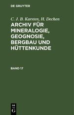 C. J. B. Karsten; H. Dechen: Archiv für Mineralogie, Geognosie, Bergbau und Hüttenkunde / C. J. B. Karsten; H. Dechen: Archiv für Mineralogie, Geognosie, Bergbau und Hüttenkunde. Band 17 Cover des Buches C. J. B. Karsten; H. Dechen: Archiv für Mineralogie, Geognosie, Bergbau und Hüttenkunde / C. J. B. Karsten; H. Dechen: Archiv für Mineralogie, Geognosie, Bergbau und Hüttenkunde. Band 17 (ISBN: 9783112666012)