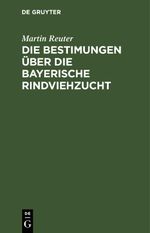 Die Bestimungen über die bayerische Rindviehzucht Cover des Buches Die Bestimungen über die bayerische Rindviehzucht (ISBN: 9783112666456)