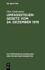Umfaßsteuergesetz vom 24. Dezember 1919 Cover des Buches Umfaßsteuergesetz vom 24. Dezember 1919 (ISBN: 9783112666654)